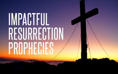 Impactful Resurrection Prophecies
