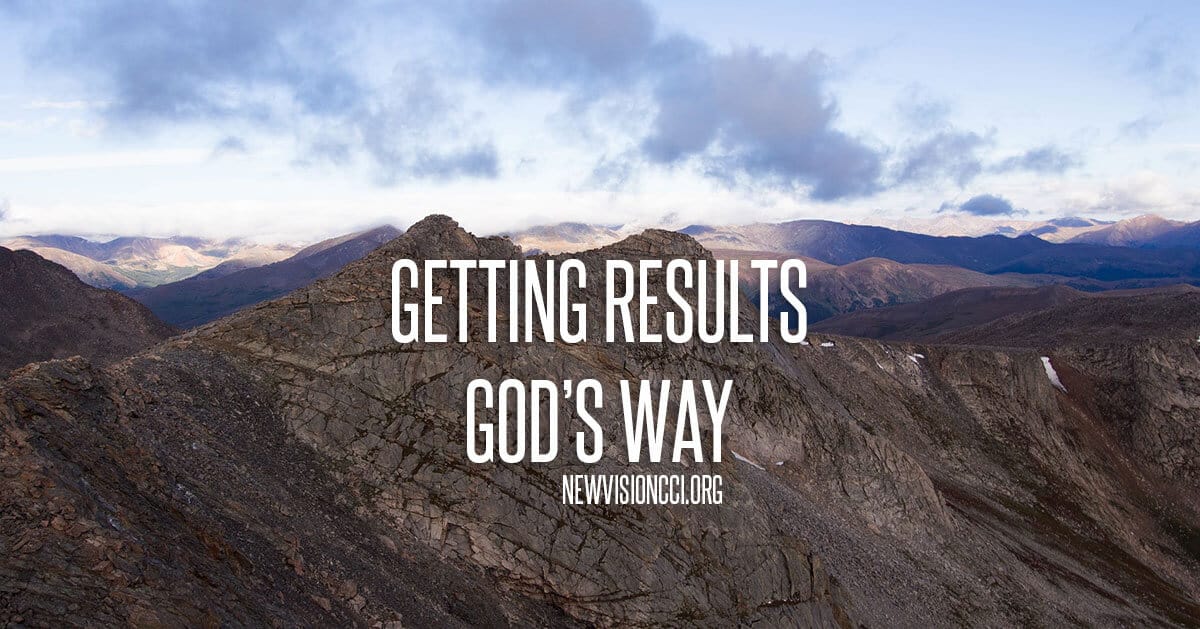 Getting Results God's Way - New Vision Christian Center International