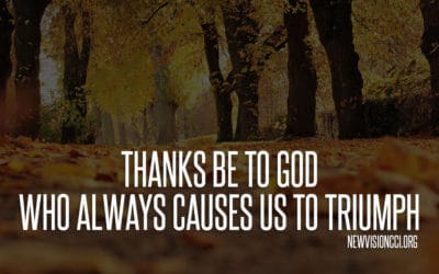 Thanks Be to God Who Always Causes Us to Triumph