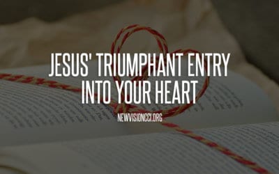 Jesus’ Triumphant Entry into Your Heart