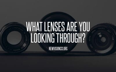 What Lenses Are You Looking Through?
