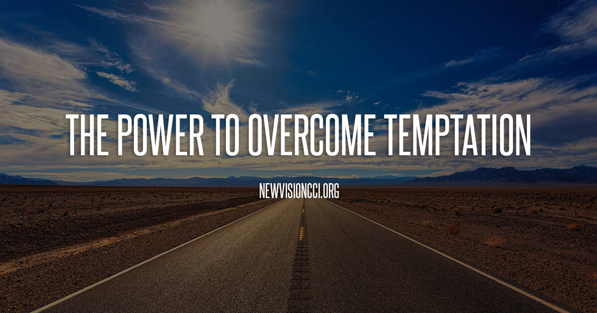 The Power To Overcome Temptation - New Vision Christian Center ...